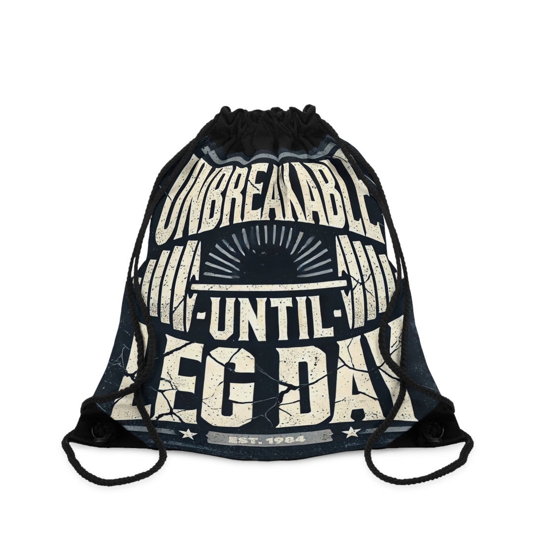 Unbreakable Until Leg Day Drawstring Bag
