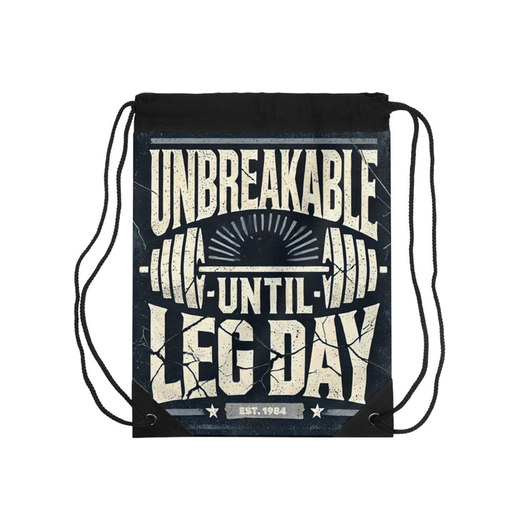Unbreakable Until Leg Day Drawstring Bag